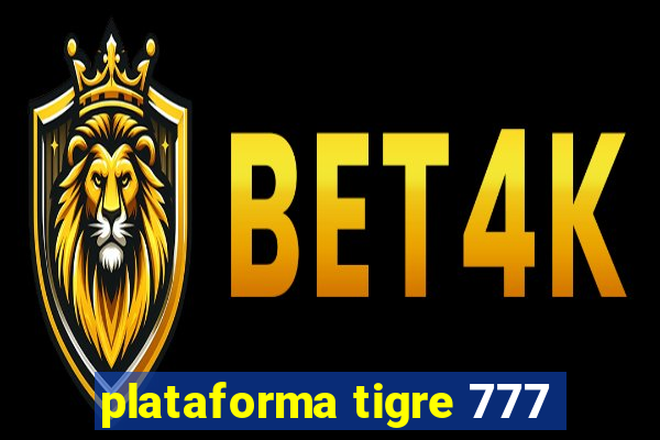 plataforma tigre 777